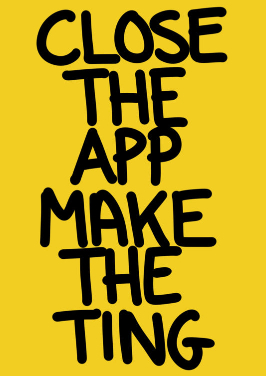 Close The App Make The Ting A2 Poster